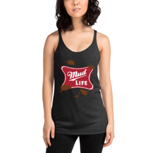 Mud Life Women’s Racerback Tank