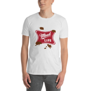 Mud Life Short-Sleeve Unisex T-Shirt